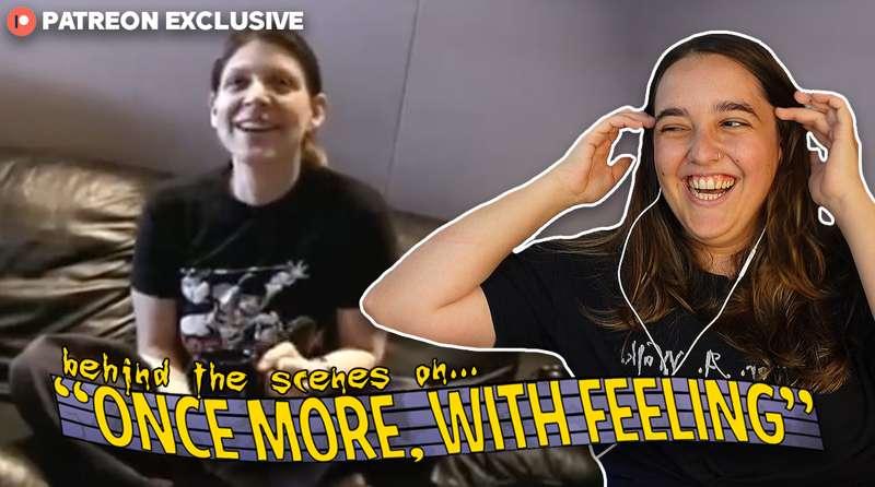 Once More, With Feeling - Behind The Scenes + Afterthoughts!