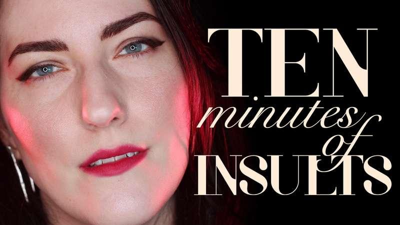 "10 Minutes of Insults ASMR" Have you ever wanted a beautifu..