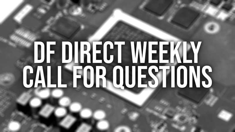 Call For Questions for DF Direct Weekly #220