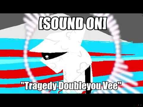 "Tragedy Doubleyou Vee"