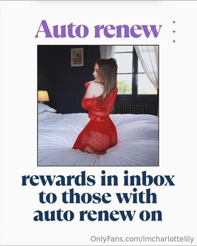 Renew bonus!Don’t forget to turn your auto renew ON! Show me..