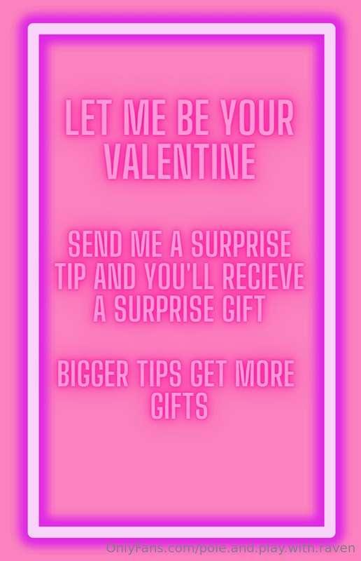 Let me be your Valentine. Send me a surprise tip and you'll ..