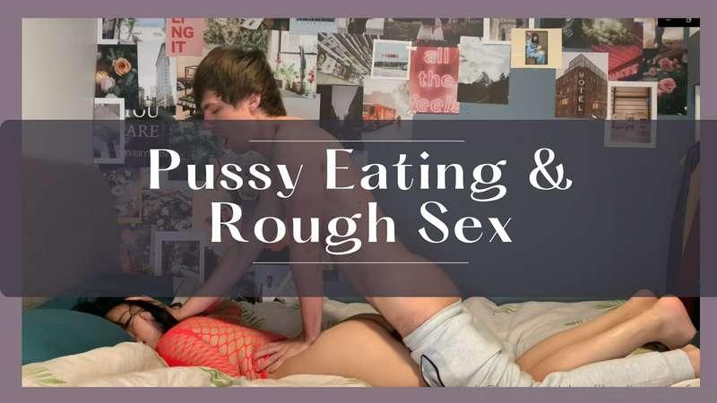 Pussy Eating & Rough SexIf you please me first, I'll let you..