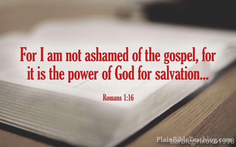 For I am not ashamed of the gospel, for it is the power of G..