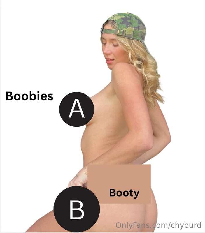 I gotta quick question for you...( A ) boobies 🍒or ( B )boot..
