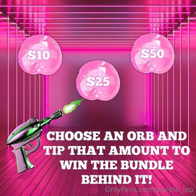 WANNA PLAY A GAME? CHOOSE AN ORB AND TIP THAT AMOUNT TO WIN ..