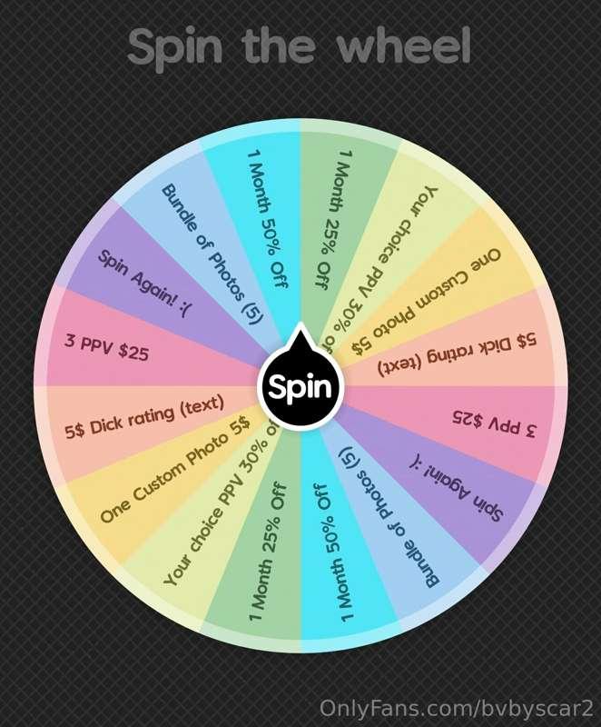 who wants to play spin the wheel! 
5$ for 2 spins, 10$ for 5..