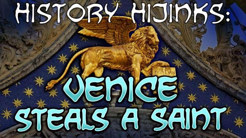 History Hijinks: Venice Steals A Saint