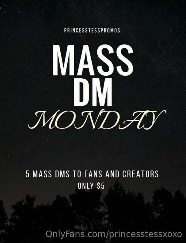 MASS DM MONDAYS! ONLY $5 FOR 5 MASS DMS TO FANS AND CREATORS..