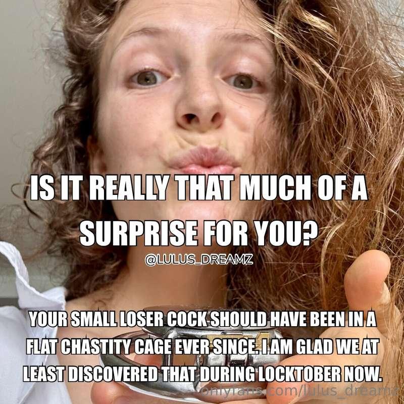 Is it really that much of a surprise for you that your cock ..