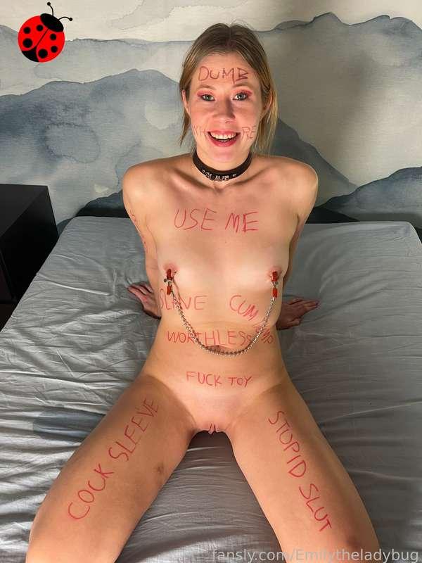 I like how writings on my body makes me look like whore.