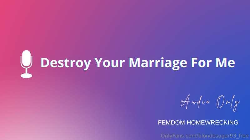 Destroy Your Marriage For Me (AUDIO ONLY)In this audio, I em..