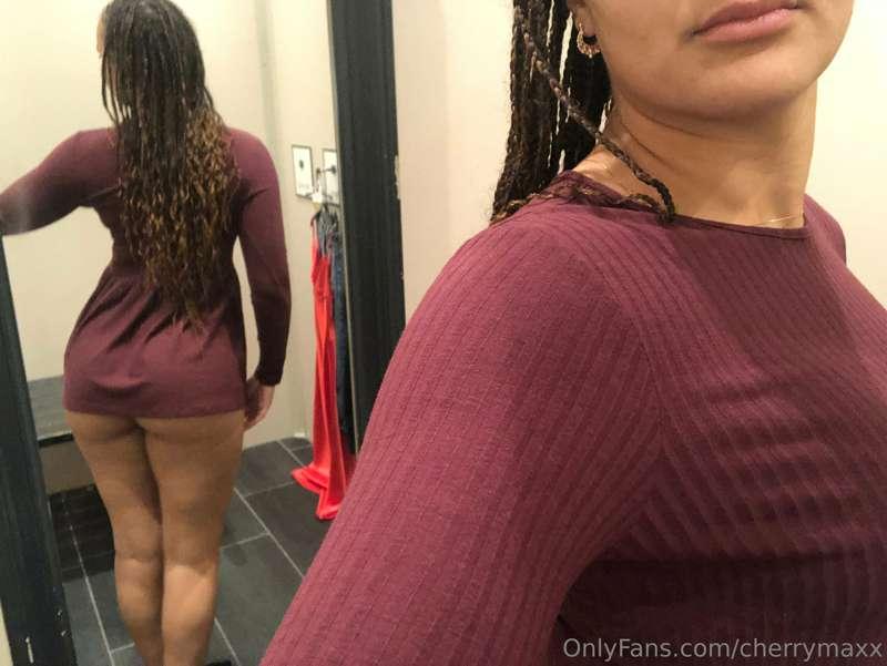 It’s so hot trying on clothes that would have fit me only a ..