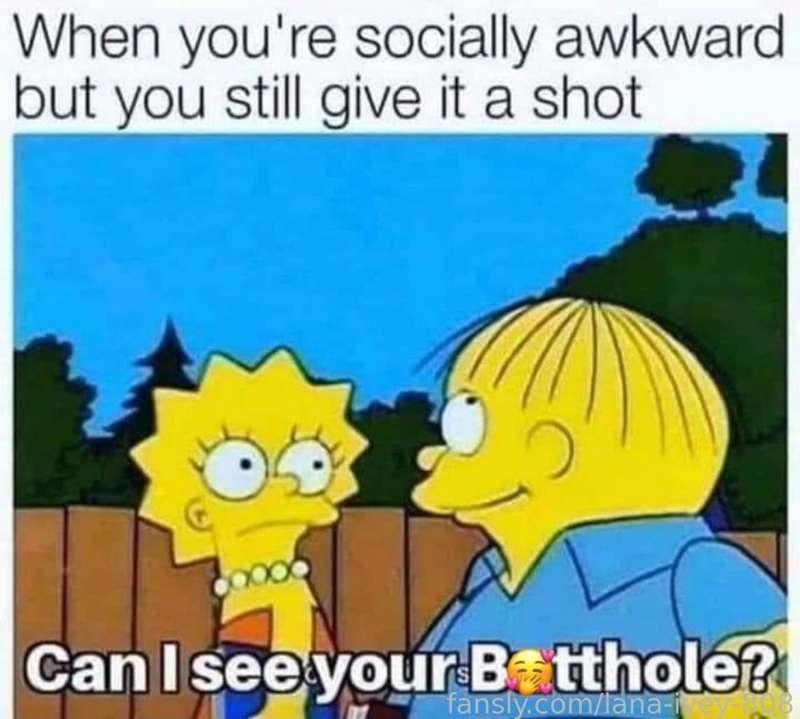 Its the weekend… give it a shot! 🤞 I'm rooting for you!



#meme #butthole