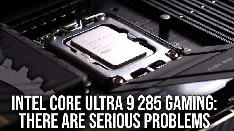 (Slightly) Early Access: Intel Core Ultra 9 285K Gaming Performance: There Are Serious Problems