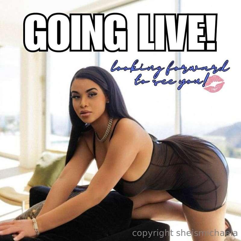 Hey baby! I'm going LIVE here in a while! Make sure you won'..