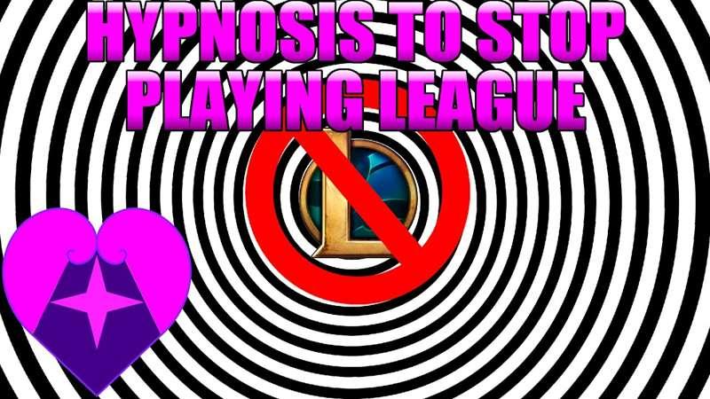 Hypnosis To Stop Playing Leage of Legends