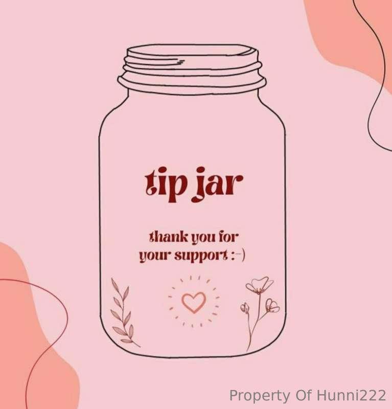 TIP whatever you would like😏But remember who ever TIPS gets ..
