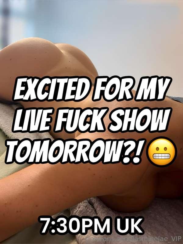 DON’T MISS MY LIVE FUCK SHOW TOMORROW NIGHT AT 7:30PM UKAre ..