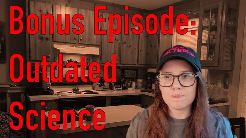 July Video: Outdated Science