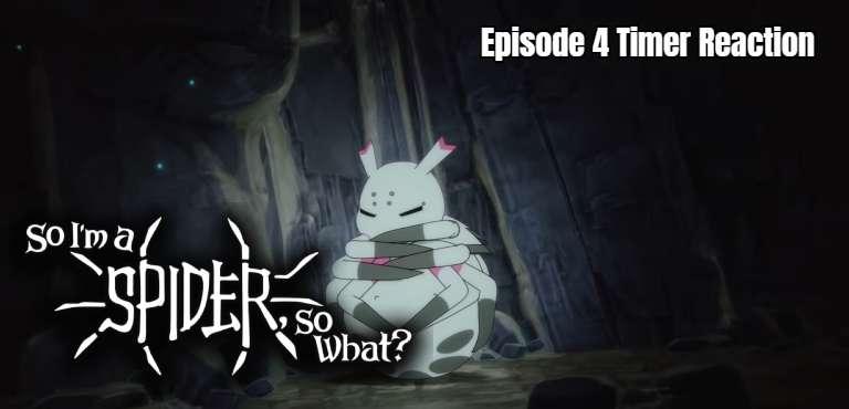 SO I'M A SPIDER EPISODE 4 TIMER REACTION!