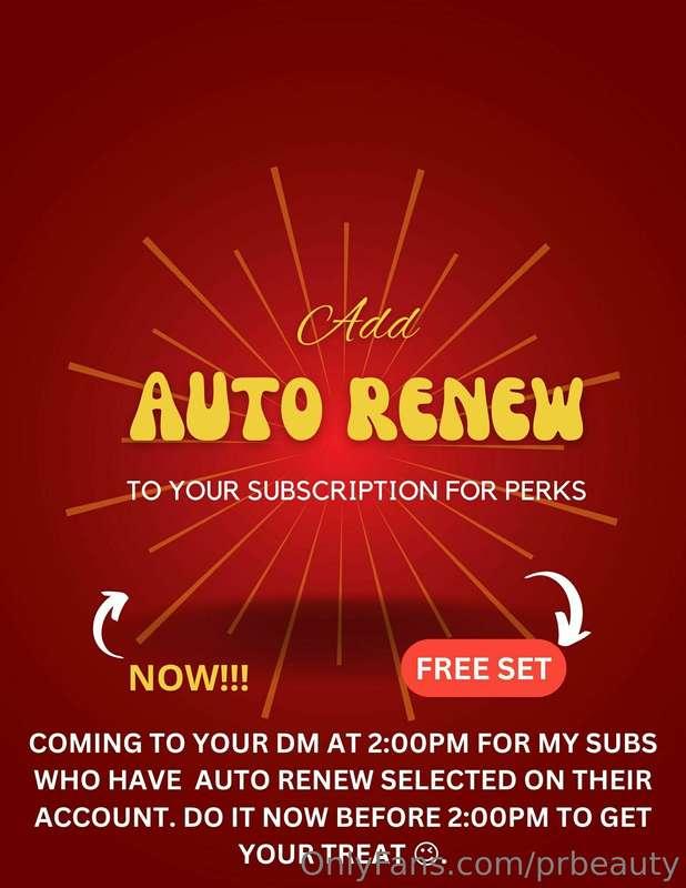 Select Auto Renew now on your subscription for a treat comin..
