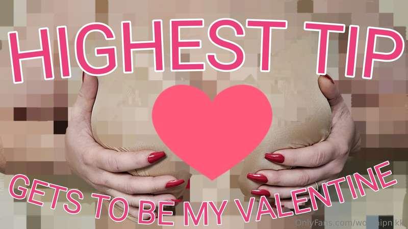 Highest tip on this post gets to be my valentine, and my val..