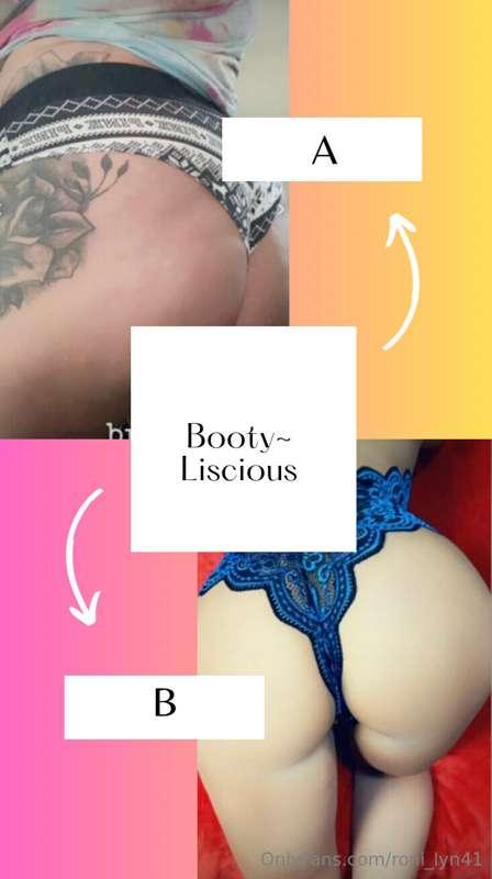 Booty ~ Liscious 

Round 1 

Winner gets $5.00 CASH tip from..