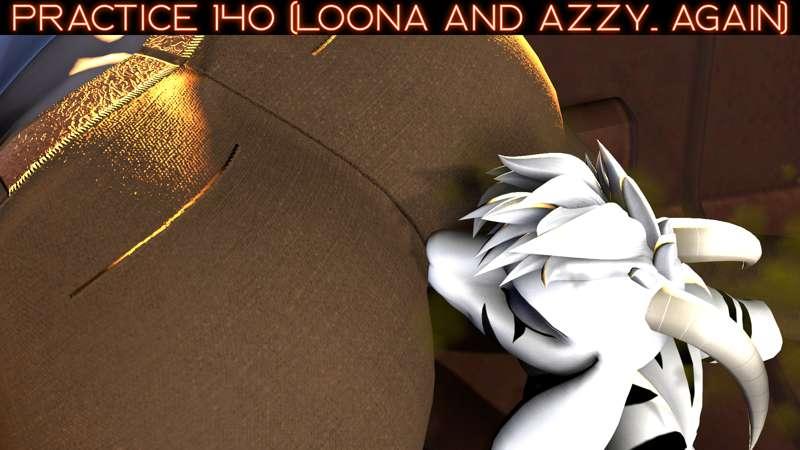 Practice 140 (Loona and Azzy.... Again)