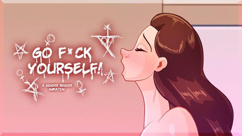 Go F*ck Yourself (a Gender Bender Animation)