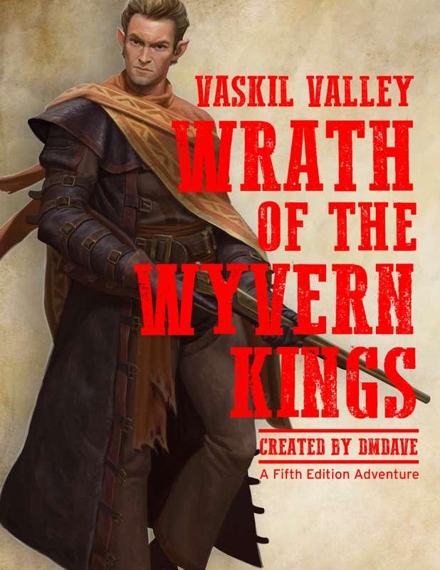 Vaskil Valley: Wrath of the Wyvern Kings | New Campaign for Fifth Edition (1st - 7th-Level) - FREE