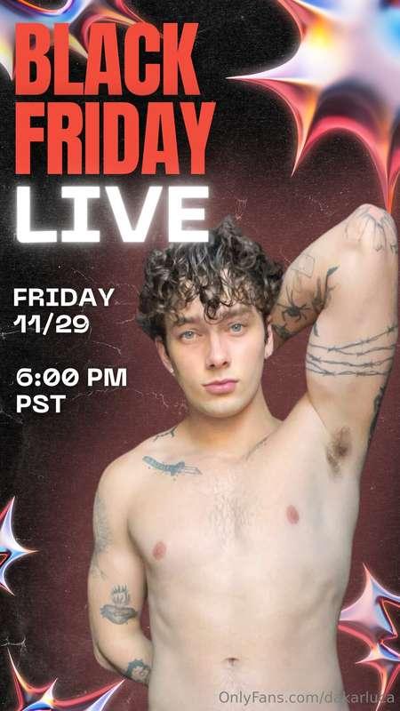 will I be seeing u on my exclusive black friday livestream?!..