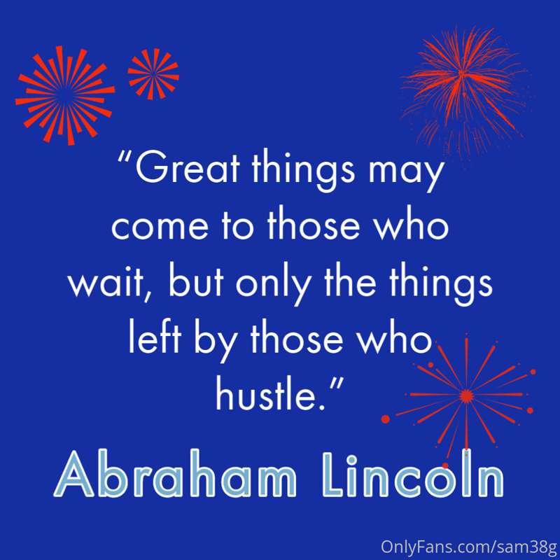 “Great things may come to those who wait, but only the thing..