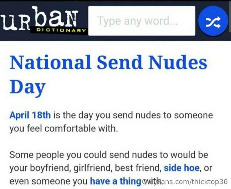 It’s National Send Nudes Day!!!
I show you mine all the time..