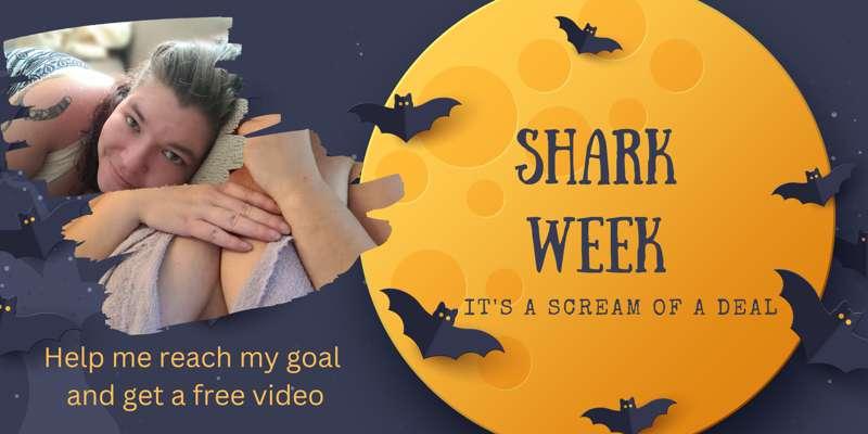 Iiiiiits shark week! Ive got some personal items i need to p..