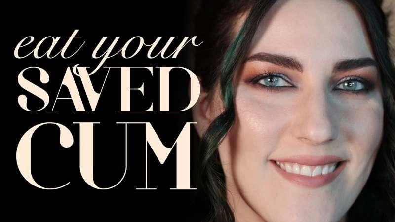 "Eat Your Saved Cum"
Fall under my spell as I coax you to ed..