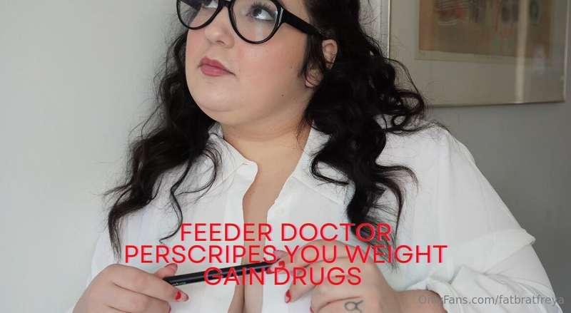 Feeder Doctor Perscripes You Weight Gain Drugs   Well, by no..