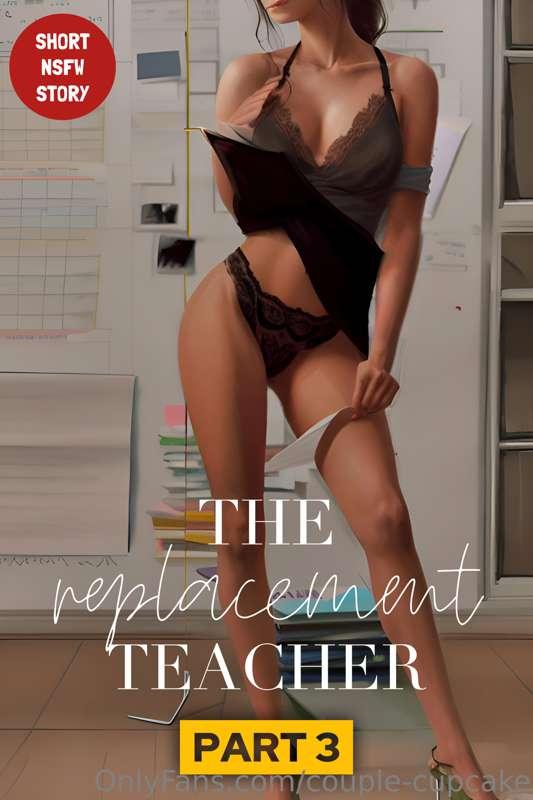 The Replacement Teacher (Part 3) - some extra sexy content i..