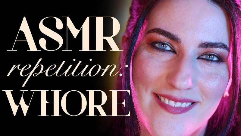 "ASMR Repetition: Whore"If you love hearing the word “whore”..
