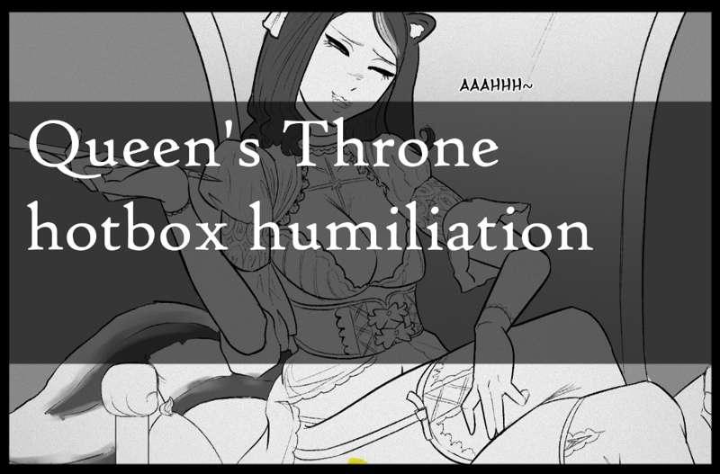 Request: Queen's Throne hotbox humiliation