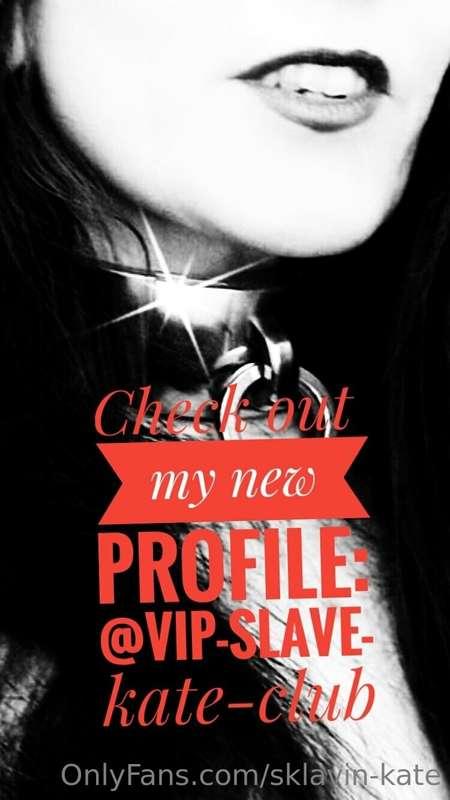 My new OF profile is online !  @vip-slave-kate-club  Please ..