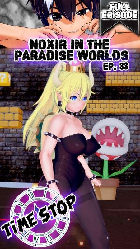 Noxir in the paradise worlds Ep. 33 - Bowsette V1 (Full)