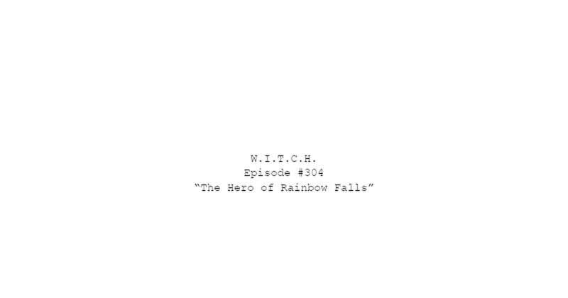 W.I.T.C.H. Season 3, Episode 4 Script