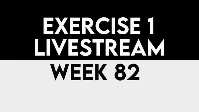 Exercise 1 Livestream - WEEK 82