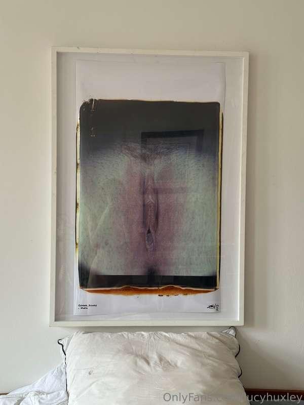 Yes, I have a giant picture of my pussy hanging above my bed..