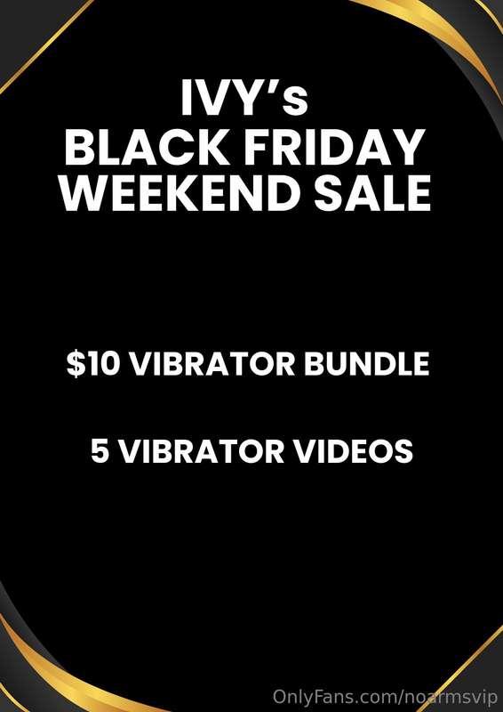 BLACK FRIDAY WEEKEND DEALMy vibrators give me the best orgas..