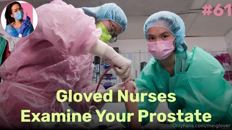 🎥 Gloved Nurses Examine Your Prostate 🎥Nurses Mei and Renn e..