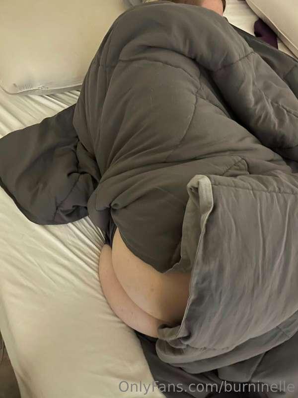 A silly sneak peak of my ass sticking out of my blanket. 😜