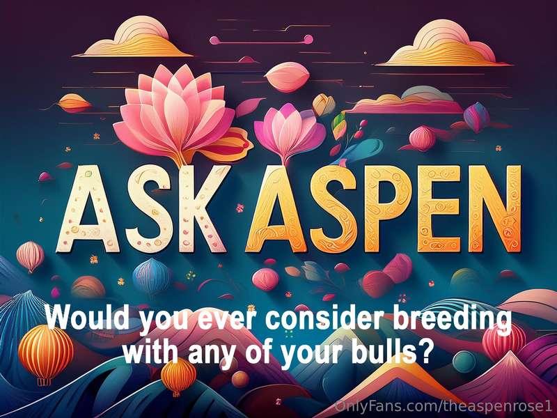 Would you ever consider breeding with any of your bulls?Well..