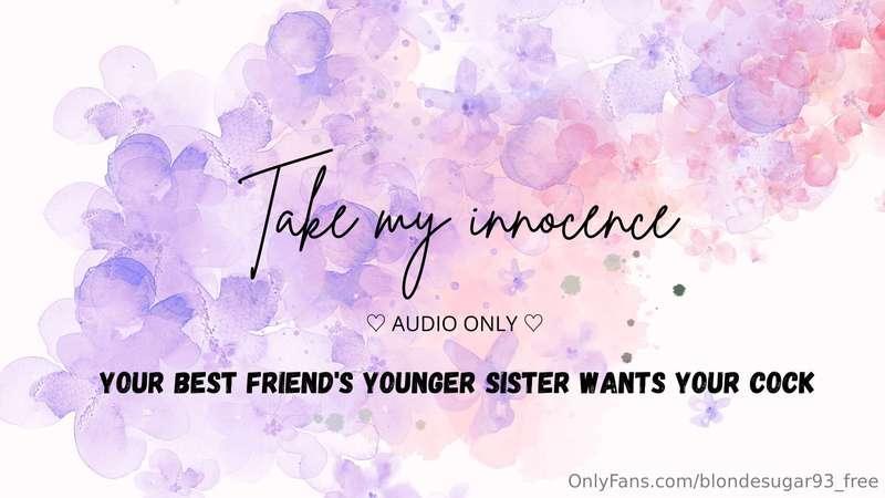 ***Take my innocence : your best friend's sister wants your ..